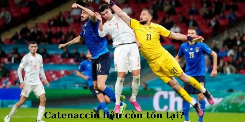 Catenaccio liệu có thể còn tồn tại