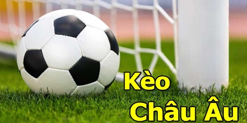 Mẹo chơi kèo châu Âu chính xác hiệu quả cho người mới